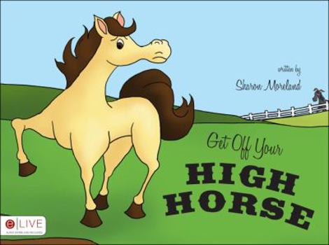 Paperback Get Off Your High Horse Book