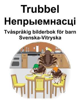 Svenska-Vitryska Trubbel/Непрыемнасці Tv�spr�kig bilderbok f�r barn