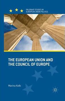The European Union and the Council of Europe (Palgrave Studies in European Union Politics)