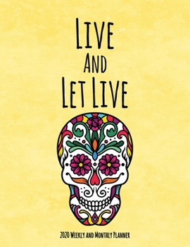 Paperback Live and Let Live: Addiction Recovery 2020 Monthly and Weekly Planner With Sugar Skulls to Color Book