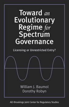 Paperback Toward an Evolutionary Regime for Spectrum Governance: Licensing or Unrestricted Entry? Book