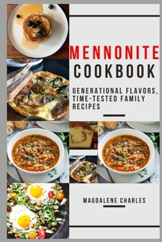 Paperback Mennonite Cookbook: Generational Flavors, Time-Tested Family Recipes Book