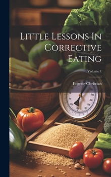 Hardcover Little Lessons In Corrective Eating; Volume 1 Book