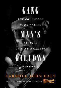 Paperback Gangman's Gallows: The Collected Hard-Boiled Stories of Race Williams, Volume 6 Book