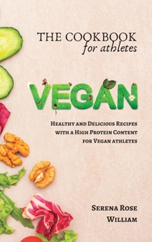 Hardcover The Vegan Cookbook for Athletes: Delicious Plant-based Recipes with a High Protein Content Book
