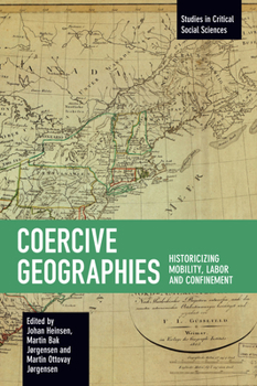 Paperback Coercive Geographies: Historicizing Mobility, Labor and Confinement Book
