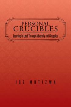 Hardcover Personal Crucibles: Learning to Lead Through Adversity and Struggles Book