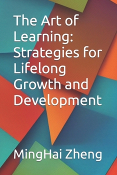 The Art of Learning: Strategies for Lifelong Growth and Development