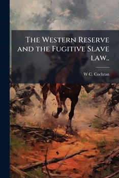 The Western Reserve and the Fugitive Slave Law..