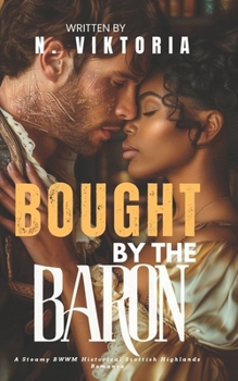 Paperback Bought By The Baron: A Steamy BWWM Interracial Multicultural Enemies to Lovers Scottish Highlands Historical Romance Book