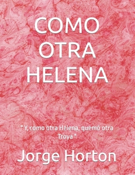Paperback Como Otra Helena: Y, como otra Helena, quemó otra Troya [Spanish] [Large Print] Book
