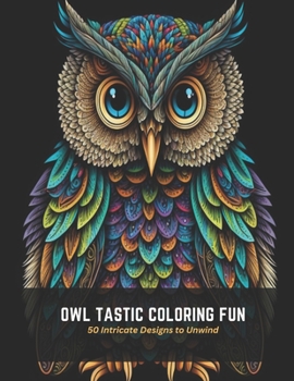 Paperback Owl Tastic Coloring Fun: 50 Intricate Designs to Unwind Book