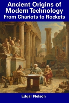 Paperback Ancient Origins of Modern Technology: From Chariots to Rockets Book