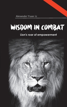 Wisdom in Combat Weisheit im Kampf: A Theoretical Approach to Self-Defense and Personal Growth, Ein theoretischer Ansatz zur Selbstverteidigung und zum persönlichen Wachstum (German Edition)