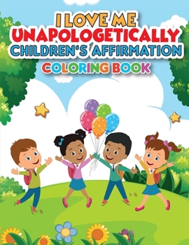 Paperback iLoveMe, Unapologetically - Children's Affirmation Coloring Book