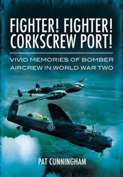 Hardcover Fighter! Fighter! Corkscrew Port!: Vivid Memories of Bomber Aircrew in World War Two Book