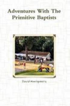 Paperback Adventures With The Primitive Baptists Book