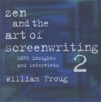 Paperback Zen and the Art of Screenwriting 2: More Insights and Interviews Book
