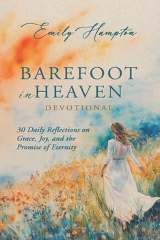 Paperback Barefoot in Heaven Devotional: 30 Daily Reflections on Grace, Joy, and the Promise of Eternity Book
