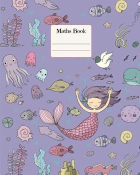 Maths Book: Lovely Mermaid Theme: Grid Paper, Large. 100+ pages book for girls, kids, school, students and teachers