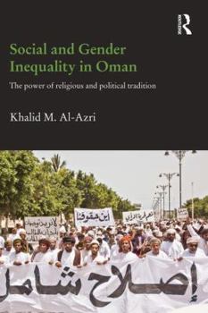 Paperback Social and Gender Inequality in Oman: The Power of Religious and Political Tradition Book