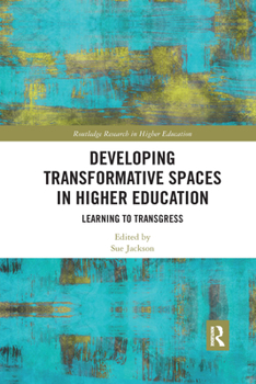 Paperback Developing Transformative Spaces in Higher Education: Learning to Transgress Book