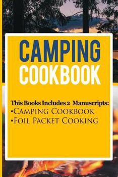 Paperback Camping Cookbook: 2 Manuscripts: Camping Cookbook, Foil Packet Cooking Book