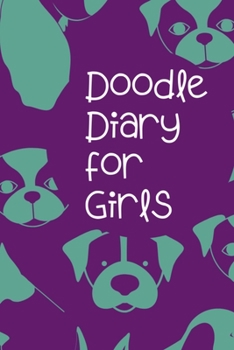 Doodle Diary for Girls: Journal and Activity Book for Girls and Teens with Doodle Pages - Great Gift for Girls