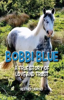 Paperback Bobbi Blue: A True Story of Love and Trust Book