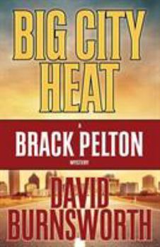 Big City Heat - Book #3 of the Brack Pelton Mysteries