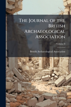 The Journal of the British Archaeological Association, Volume 8