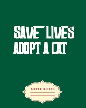 Paperback Save Lives Adopt a Cat: Notebooks are a very essential part for taking notes, as a diary, writing thoughts and inspirations, tracking your goa Book