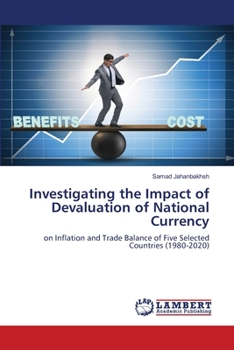 Investigating the Impact of Devaluation of National Currency: on Inflation and Trade Balance of Five Selected Countries