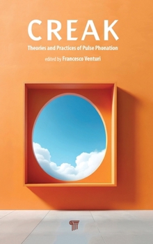 Hardcover Creak: Theories and Practices of Pulse Phonation Book