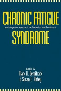 Chronic Fatigue Syndrome: An Integrative Approach to Evaluation and Treatment