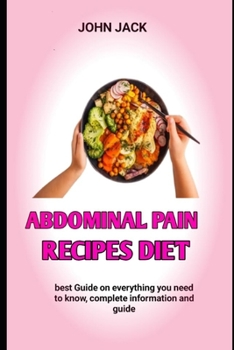 Paperback abdominal pain recipes diet: A Simple Guide To Abdominal Pain Diet Book