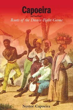 Paperback Capoeira: Roots of the Dance-Fight-Game Book