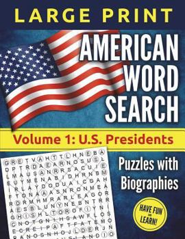 Paperback American Word Search - LARGE PRINT, Volume 1: U.S. Presidents: Puzzles and Biographies Book