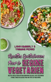 Recettes Quotidiennes Pour Le Régime Végétarien: Recettes Faciles Pour Un Plan Alimentaire Délicieux, Plats Végétariens À Faible Teneur En Glucides ... Recipes) (French Version)