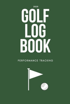 Paperback GOLF Log book: Golfing Journal and notebook to Track your Golf Scores and Stats.Golf Record Log with Performance Tracking, Golf Stat Book