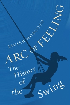 Hardcover Arc of Feeling: The History of the Swing Book