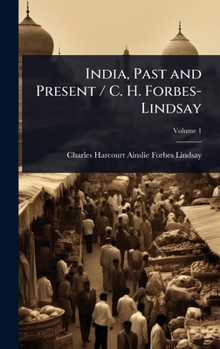 Hardcover India, Past and Present / C. H. Forbes-Lindsay Book