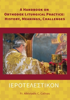 Paperback ΙΕΡΟΤΕΛΕΣΤΙΚΟΝ A Handbook on Orthodox Liturgical Practice: History, Meanings, Ch Book