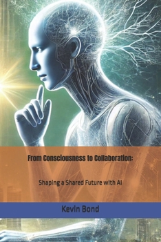 Paperback From Consciousness to Collaboration: Shaping a Shared Future with AI Book