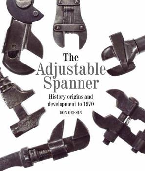 Paperback The Adjustable Spanner: History, Origins and Development to 1970 Book