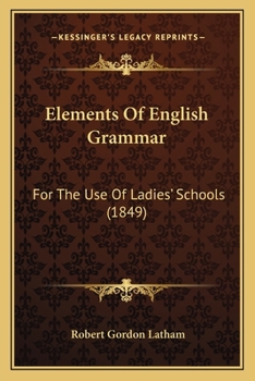 Paperback Elements Of English Grammar: For The Use Of Ladies' Schools (1849) Book