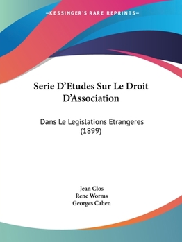 Paperback Serie D'Etudes Sur Le Droit D'Association: Dans Le Legislations Etrangeres (1899) [French] Book