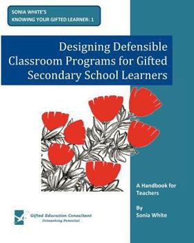 Paperback Designing Defensible Classroom Programs for Gifted Secondary School Learners: A Handbook for Teachers Book