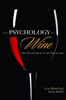 Hardcover The Psychology of Wine: Truth and Beauty by the Glass Book
