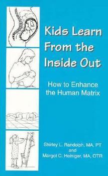 Paperback Kids Learn from the Inside Out: How to Enhance the Human Matrix Book